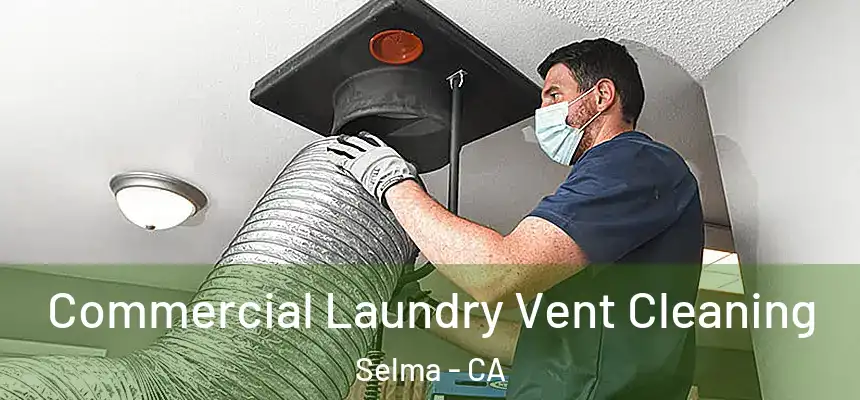 Commercial Laundry Vent Cleaning Selma - CA