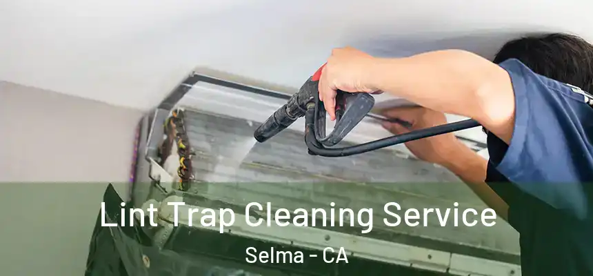  Lint Trap Cleaning Service Selma - CA